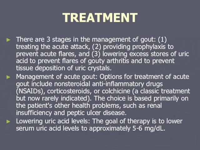 TREATMENT There are 3 stages in the management of gout: (1) treating