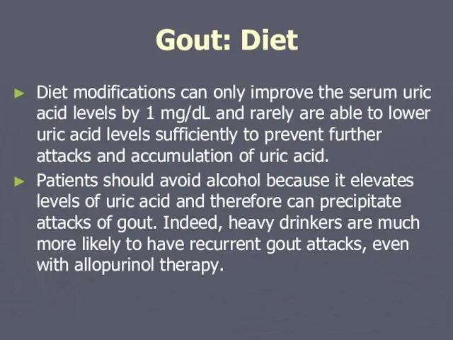 Gout: Diet Diet modifications can only improve the serum uric acid levels