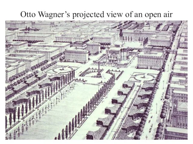 Otto Wagner’s projected view of an open air