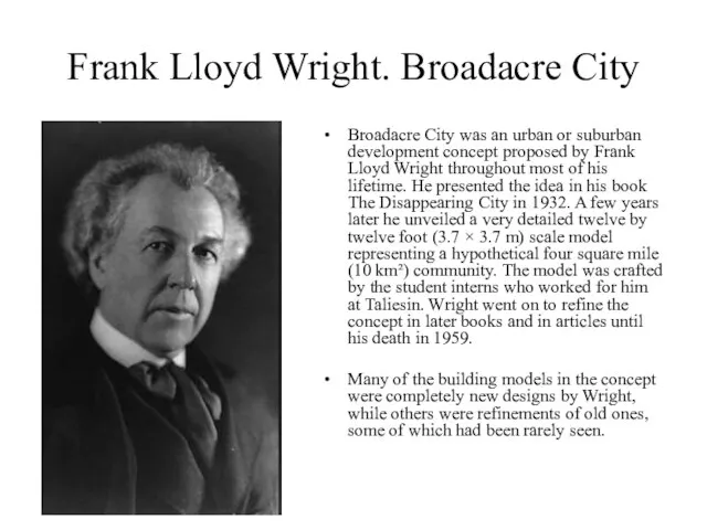 Frank Lloyd Wright. Broadacre City Broadacre City was an urban or suburban