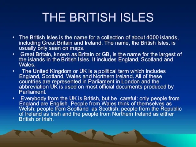 THE BRITISH ISLES The British Isles is the name for a collection