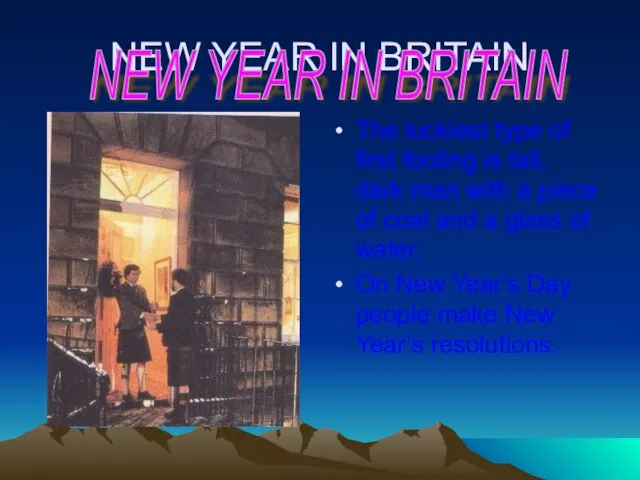 NEW YEAR IN BRITAIN The luckiest type of first footing is tall,