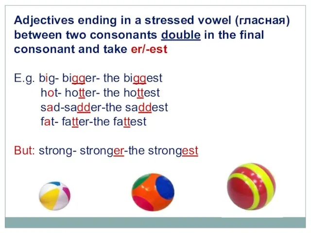 Adjectives ending in a stressed vowel (гласная) between two consonants double in