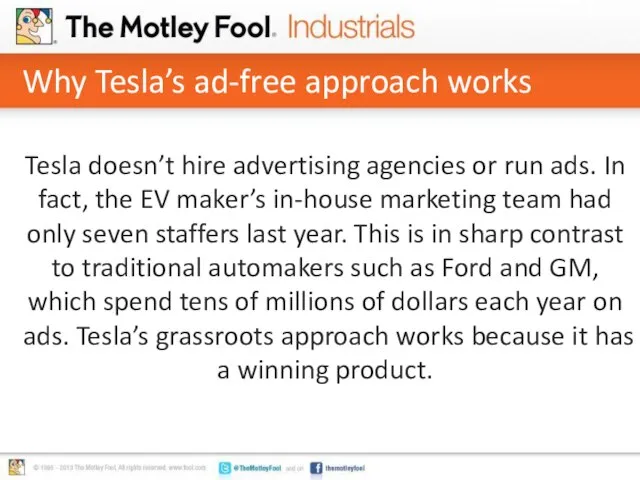 Why Tesla’s ad-free approach works Tesla doesn’t hire advertising agencies or run