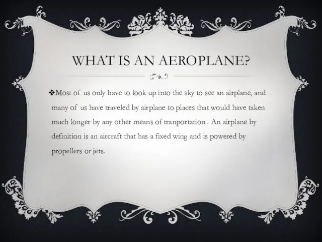 WHAT IS AN AEROPLANE? Most of us only have to look up