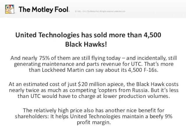 United Technologies has sold more than 4,500 Black Hawks! And nearly 75%