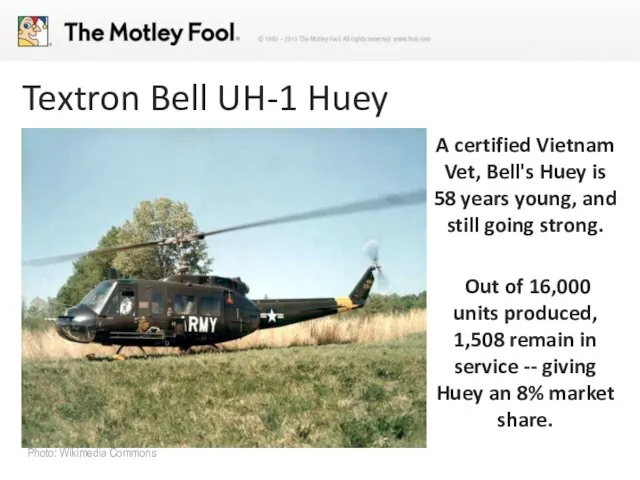 Textron Bell UH-1 Huey A certified Vietnam Vet, Bell's Huey is 58