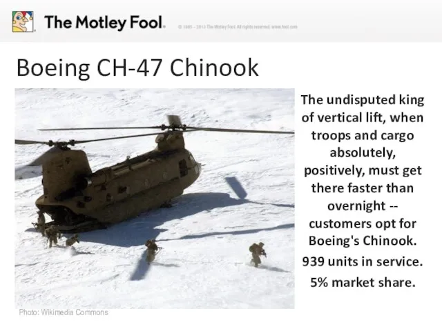 Boeing CH-47 Chinook The undisputed king of vertical lift, when troops and