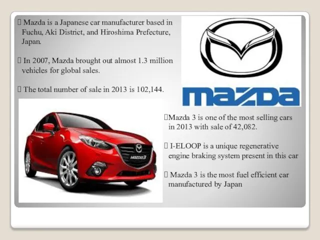 Mazda is a Japanese car manufacturer based in Fuchu, Aki District, and