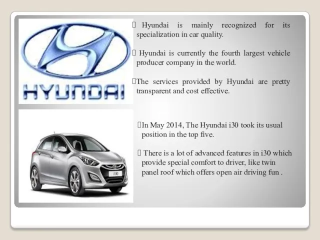Hyundai is mainly recognized for its specialization in car quality. Hyundai is