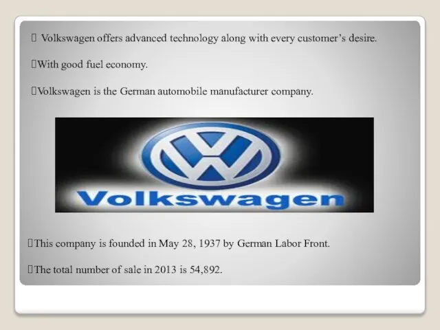 Volkswagen offers advanced technology along with every customer’s desire. With good fuel