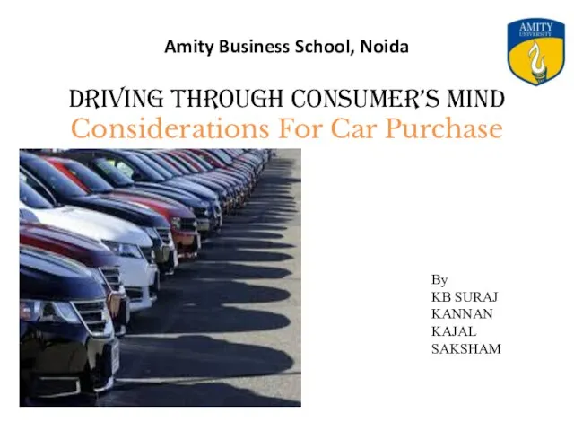 Amity Business School, Noida Driving through consumer’s mind Considerations For Car Purchase