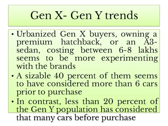 Gen X- Gen Y trends Urbanized Gen X buyers, owning a premium