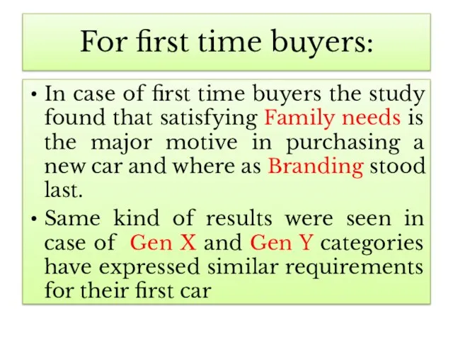 For first time buyers: In case of first time buyers the study