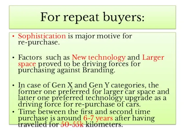 For repeat buyers: Sophistication is major motive for re-purchase. Factors such as