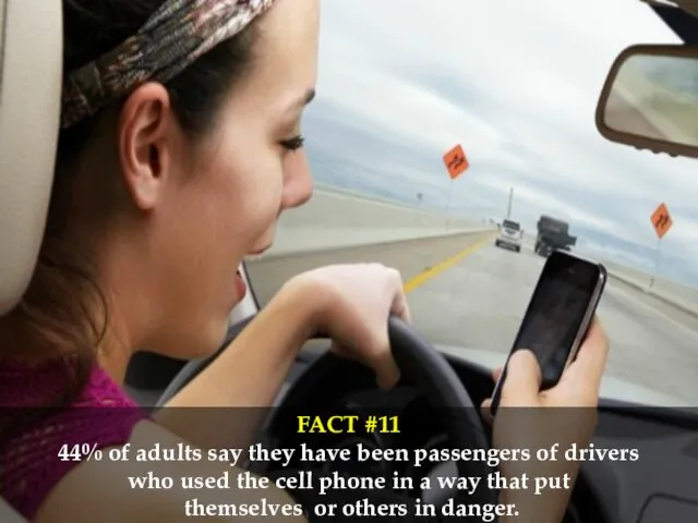 FACT #11 44% of adults say they have been passengers of drivers