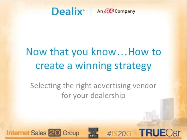 Now that you know…How to create a winning strategy Selecting the right
