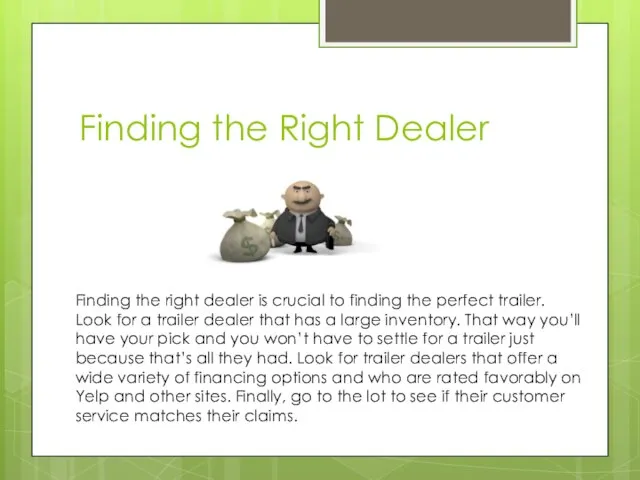 Finding the Right Dealer Finding the right dealer is crucial to finding