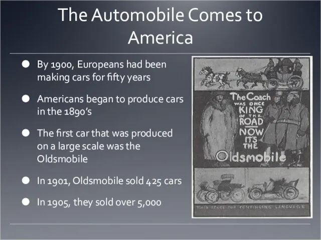 The Automobile Comes to America By 1900, Europeans had been making cars