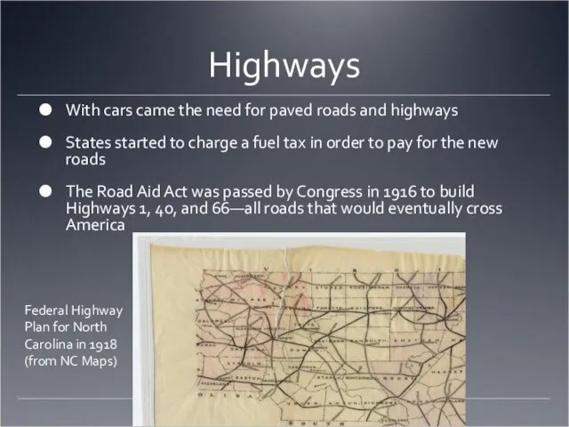 Highways With cars came the need for paved roads and highways States