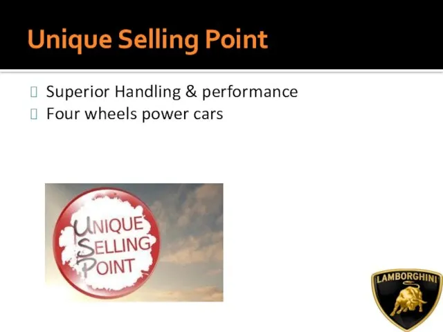 Unique Selling Point Superior Handling & performance Four wheels power cars