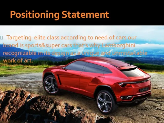 Positioning Statement Targeting elite class according to need of cars our brand