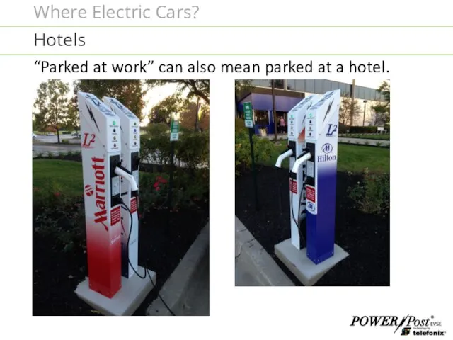 “Parked at work” can also mean parked at a hotel. Hotels Where Electric Cars?