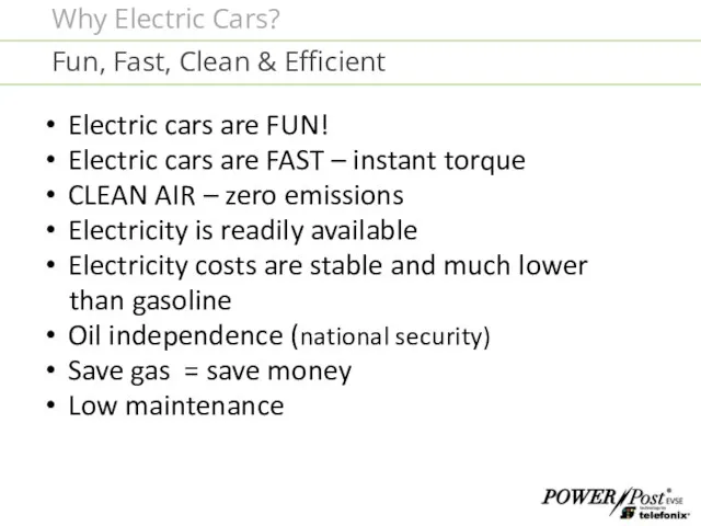 Electric cars are FUN! Electric cars are FAST – instant torque CLEAN