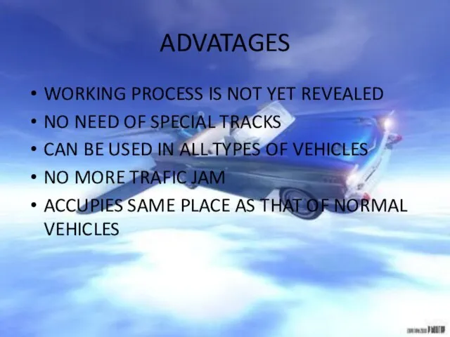 ADVATAGES WORKING PROCESS IS NOT YET REVEALED NO NEED OF SPECIAL TRACKS