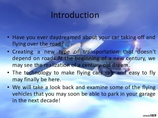 Introduction Have you ever daydreamed about your car taking off and flying