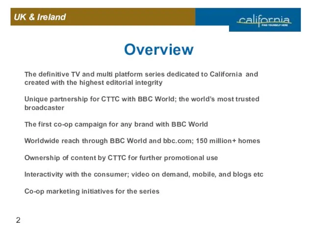 Overview The definitive TV and multi platform series dedicated to California and