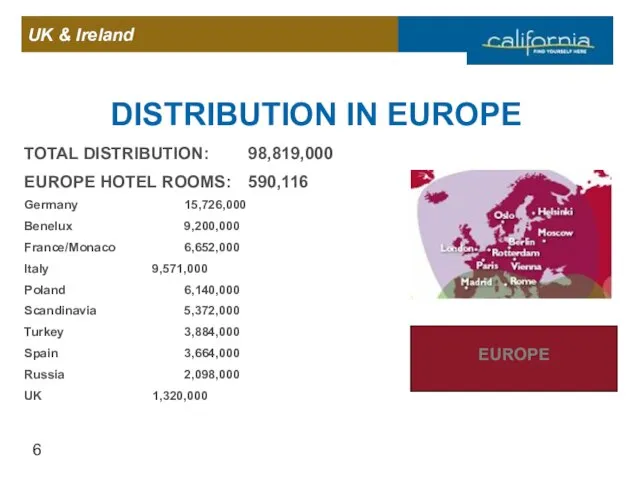 EUROPE Germany 15,726,000 Benelux 9,200,000 France/Monaco 6,652,000 Italy 9,571,000 Poland 6,140,000 Scandinavia