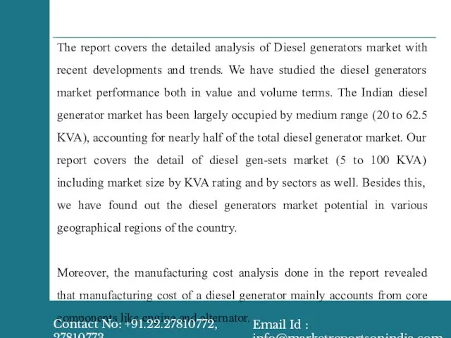 The report covers the detailed analysis of Diesel generators market with recent