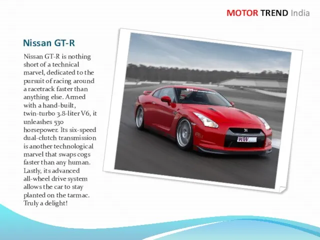Nissan GT-R Nissan GT-R is nothing short of a technical marvel, dedicated