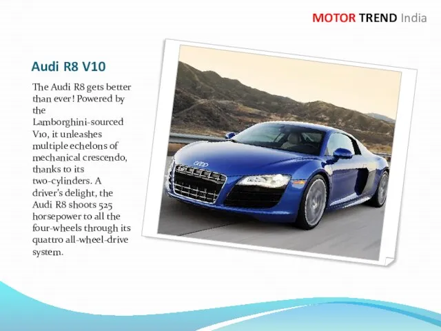 Audi R8 V10 The Audi R8 gets better than ever! Powered by