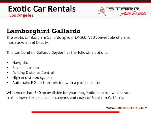 Exotic Car Rentals Los Angeles WWW.STARRAUTORENTALS.COM Lamborghini Gallardo The exotic Lamborghini Gallardo