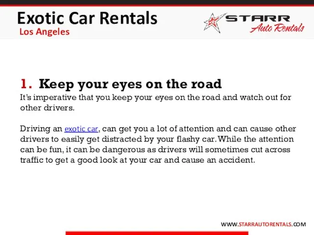 Exotic Car Rentals Los Angeles WWW.STARRAUTORENTALS.COM 1. Keep your eyes on the