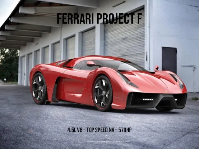 Ferrari Project F 4.5L V8 – Top speed NA – 570hp