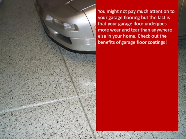 You might not pay much attention to your garage flooring but the