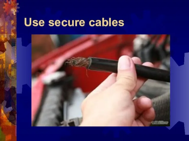 Use secure cables