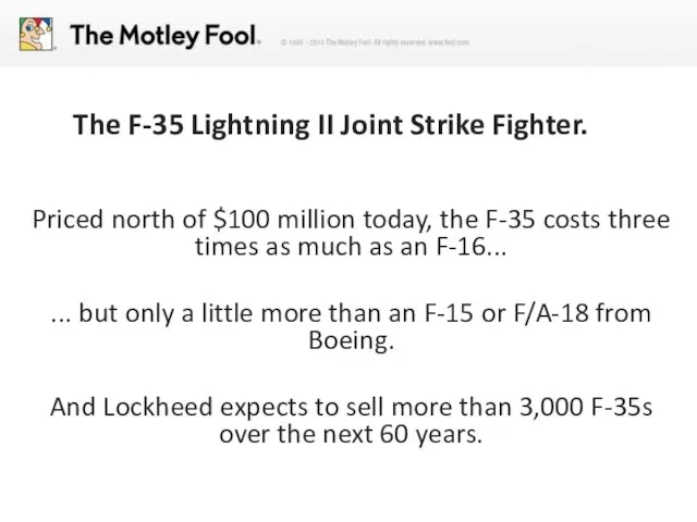 The F-35 Lightning II Joint Strike Fighter. Priced north of $100 million