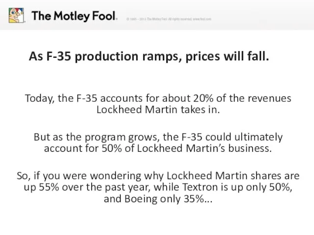 As F-35 production ramps, prices will fall. Today, the F-35 accounts for