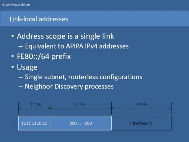 Link-local addresses Address scope is a single link Equivalent to APIPA IPv4