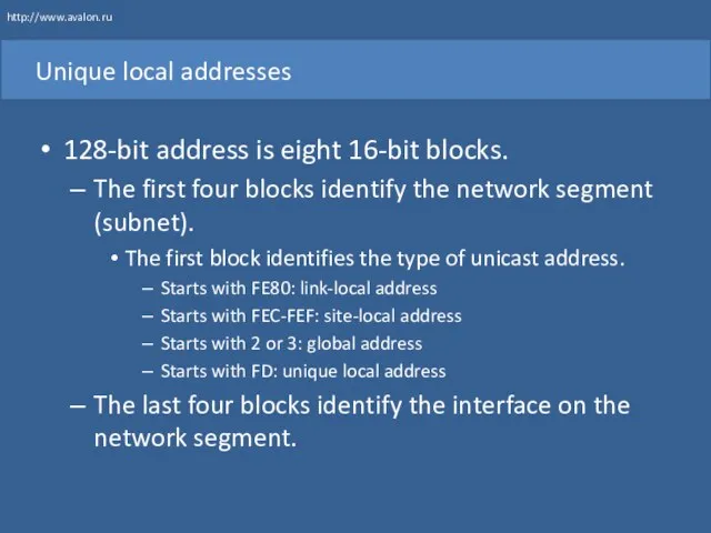 Unique local addresses 128-bit address is eight 16-bit blocks. The first four