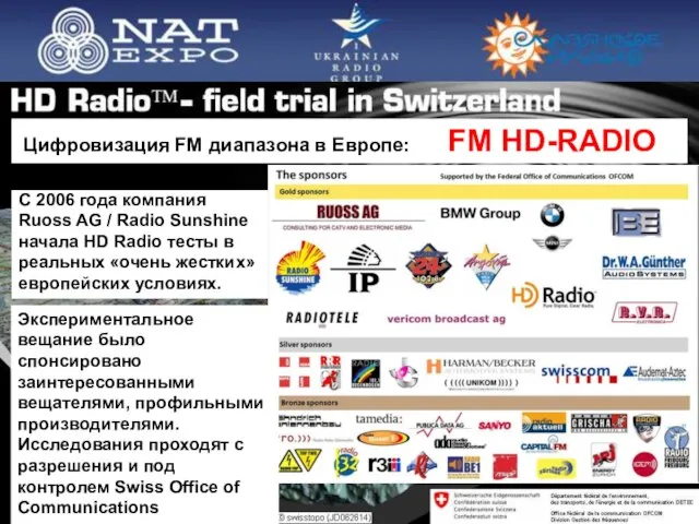 С 2006 года компания Ruoss AG / Radio Sunshine начала HD Radio