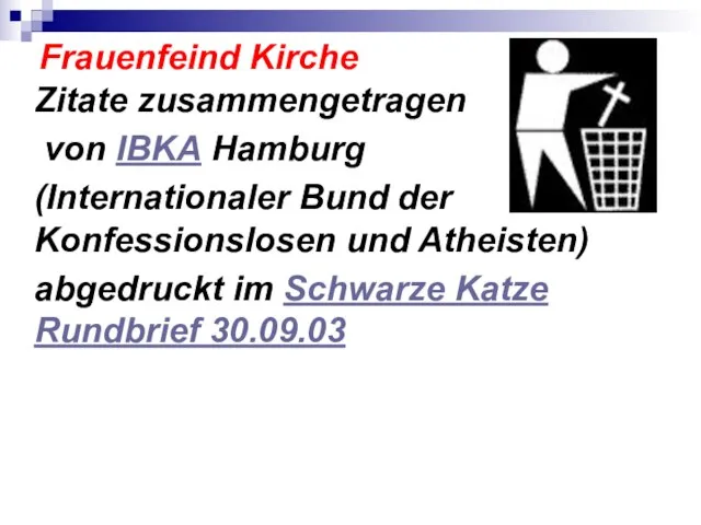 Frauenfeind Kirche Zitate zusammengetragen von IBKA Hamburg (Internationaler Bund der Konfessionslosen und