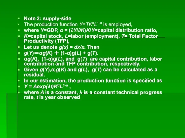 Note 2: supply-side The production function Y=TKαL1-α is employed, where Y=GDP, α