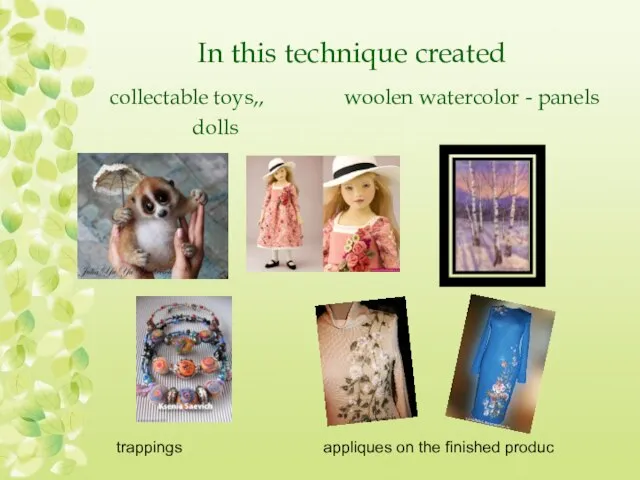In this technique created collectable toys,, woolen watercolor - panels dolls trappings
