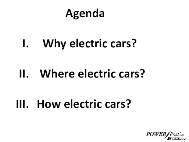 Agenda Why electric cars? Where electric cars? How electric cars?