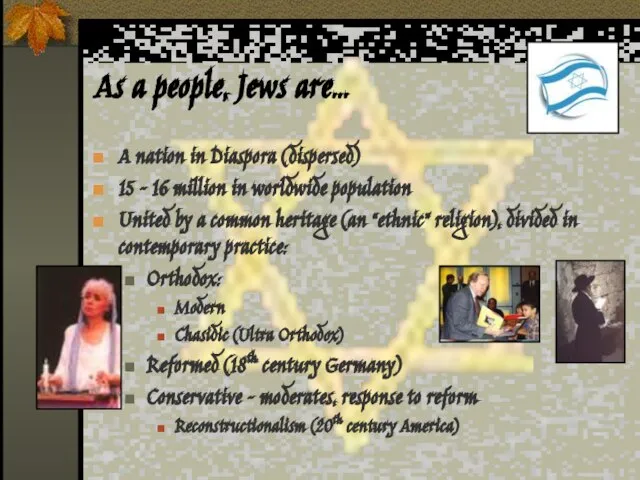 As a people, Jews are… A nation in Diaspora (dispersed) 15 –